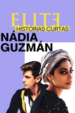 Watch Elite Short Stories: Nadia Guzmán free movies