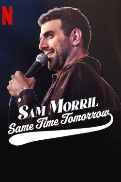 Watch Sam Morril: Same Time Tomorrow free movies