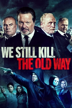 Watch We Still Kill the Old Way free movies