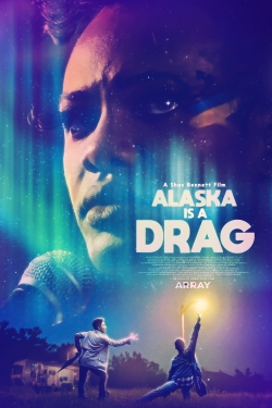 Watch Alaska Is a Drag free movies