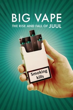 Watch Big Vape: The Rise and Fall of Juul free movies