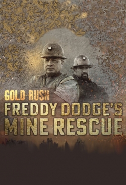 Watch Gold Rush: Freddy Dodge's Mine Rescue free movies