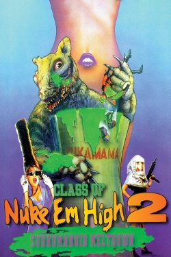 Watch Class of Nuke 'Em High 2: Subhumanoid Meltdown free movies