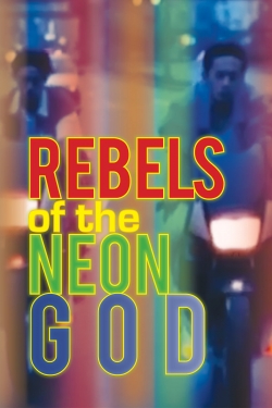 Watch Rebels of the Neon God free movies