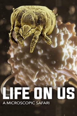 Watch Life on Us: A Microscopic Safari free movies