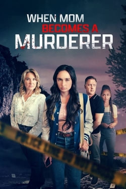 Watch When Mom Becomes a Murderer free movies