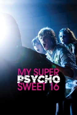 Watch My Super Psycho Sweet 16 free movies