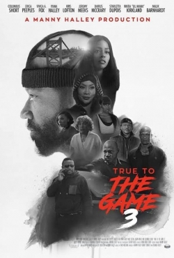 Watch True to the Game 3 free movies